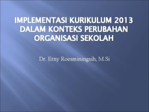 IMPLEMENTASI KURIKULUM 2013 DALAM KONTEKS PERUBAHAN ORGANISASI SEKOLAH