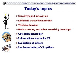 Slides 5 Innovation creativity and option generation Todays