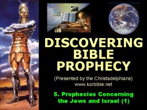 www korbible net DISCOVERING BIBLE PROPHECY Presented by