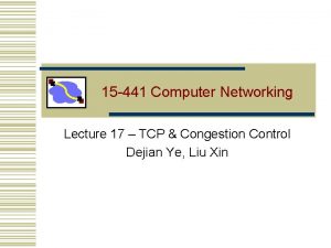 15 441 Computer Networking Lecture 17 TCP Congestion