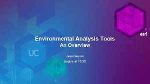 Environmental Analysis Tools An Overview Jess Neuner begins