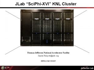 JLab Sci PhiXVI KNL Cluster Thomas Jefferson National