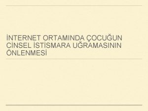 NTERNET ORTAMINDA OCUUN CNSEL STSMARA URAMASININ NLENMES ocuklar