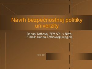 Nvrh bezpenostnej politiky univerzity Darina Tothov FEM SPU