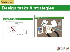 Teachers notes Design tasks strategies Teachers notes Design