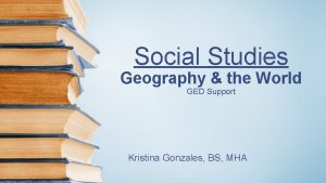 Social Studies Geography the World GED Support Kristina