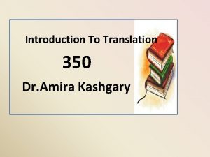 Introduction To Translation 350 Dr Amira Kashgary n