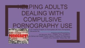 HELPING ADULTS DEALING WITH COMPULSIVE PORNOGRAPHY USE COPING