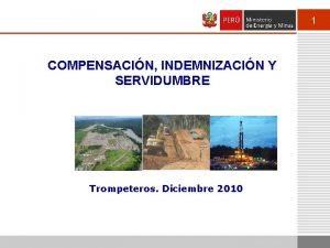 1 COMPENSACIN INDEMNIZACIN Y SERVIDUMBRE Trompeteros Diciembre 2010