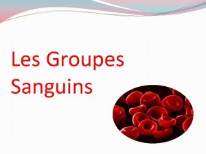 Les Groupes Sanguins I Le Systme ABO Plan