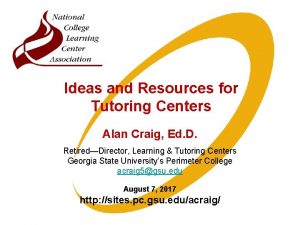 Ideas and Resources for Tutoring Centers Alan Craig