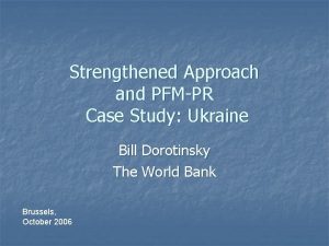 Strengthened Approach and PFMPR Case Study Ukraine Bill