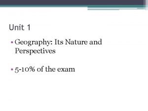 Unit 1 Geography Its Nature and Perspectives 5