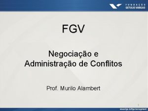 FGV Negociao e Administrao de Conflitos Prof Murilo