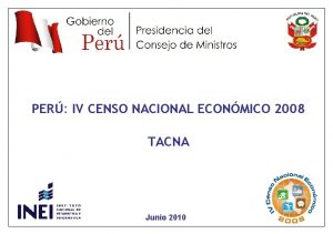 PER IV CENSO NACIONAL ECONMICO 2008 TACNA Junio