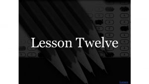 Lesson Twelve Contents Lesson Twelve havoc Cry havoc