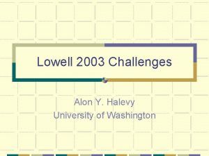 Lowell 2003 Challenges Alon Y Halevy University of