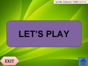 Susi Nur Wahyuni 148820300036 LETS PLAY EXIT Susi