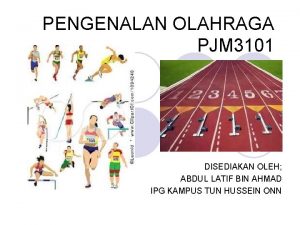 PENGENALAN OLAHRAGA PJM 3101 DISEDIAKAN OLEH ABDUL LATIF