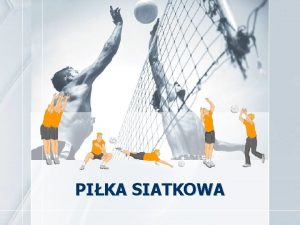 PIKA SIATKOWA ZARYS HISTORII POWSTANIA I ROZWOJU GRY