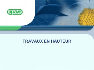 TRAVAUX EN HAUTEUR TRAVAUX EN HAUTEUR REGLEMENTATION D