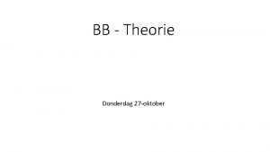 BB Theorie Donderdag 27 oktober Vandaag A en