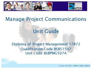 Manage Project Communications Unit Guide Diploma of Project