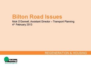 Bilton Road Issues Nick ODonnell Assistant Director Transport