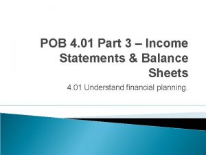 POB 4 01 Part 3 Income Statements Balance