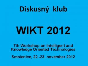 Diskusn klub WIKT 2012 7 th Workshop on