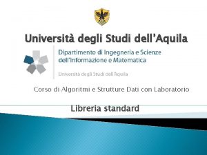 Universit degli Studi dellAquila Corso di Algoritmi e