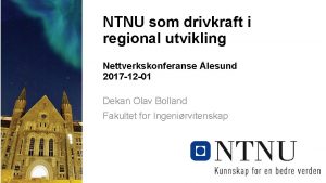 NTNU som drivkraft i regional utvikling Nettverkskonferanse lesund