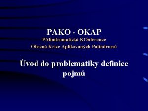 PAKO OKAP PAlindromatick KOnference Obecn Krize Aplikovanch Palindrom