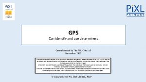GPS Can identify and use determiners Commissioned by