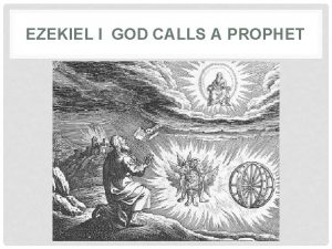 EZEKIEL I GOD CALLS A PROPHET THEMES IN