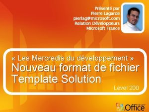 Prsent par Pierre Lagarde pierlagmicrosoft com Relation Dveloppeurs