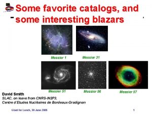 Some favorite catalogs and some interesting blazars Messier