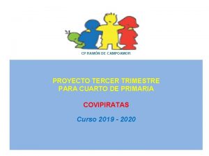 CP RAMN DE CAMPOAMOR PROYECTO TERCER TRIMESTRE PARA