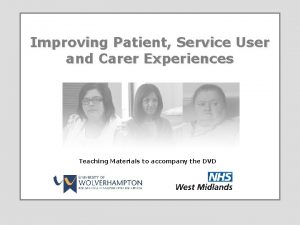 Improving Patient Service User and Carer Experiences Teaching