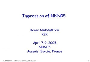 Impression of NNN 05 Kenzo NAKAMURA KEK April