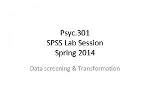 Psyc 301 SPSS Lab Session Spring 2014 Data