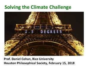 Solving the Climate Challenge Prof Daniel Cohan Rice