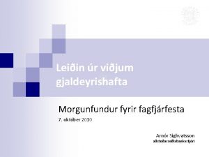 Leiin r vijum gjaldeyrishafta Morgunfundur fyrir fagfjrfesta 7