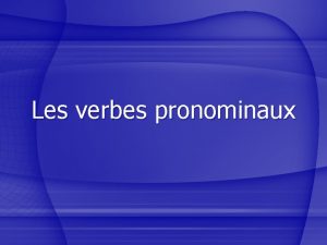 Les verbes pronominaux Tous les matins le reveil