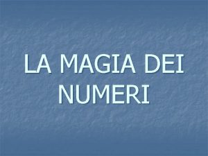 LA MAGIA DEI NUMERI Osserva con attenzione 1