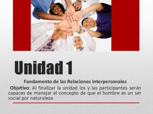 Unidad 1 Fundamento de las Relaciones Interpersonales Objetivo