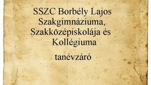 SSZC Borbly Lajos Szakgimnziuma Szakkzpiskolja s Kollgiuma tanvzr