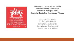 Universidad Iberoamericana Puebla rea de Sntesis y Evaluacin