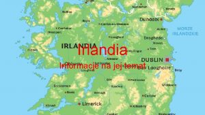 Irlandia Informacje na jej temat Pooenie Irlandia Republika