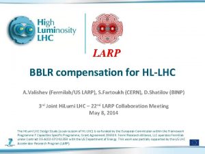 BBLR compensation for HLLHC A Valishev FermilabUS LARP
